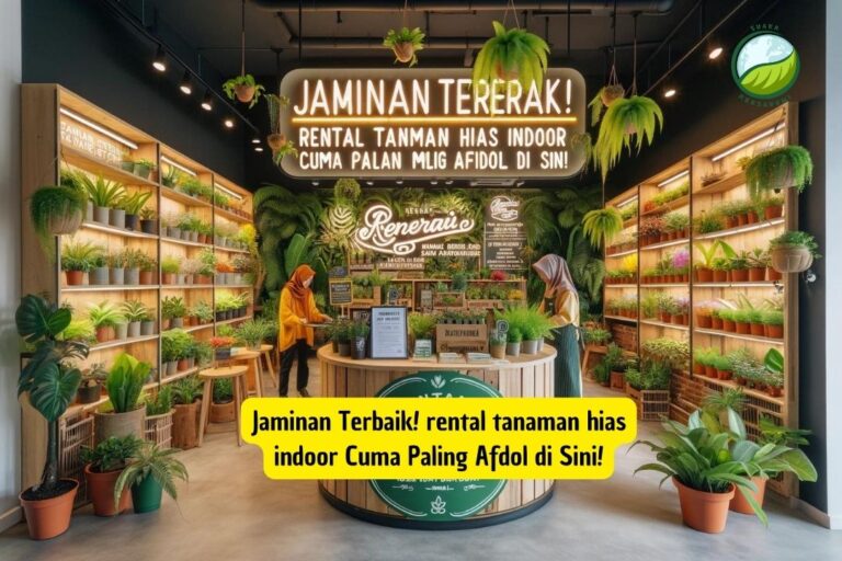 Jaminan Terbaik! rental tanaman hias indoor Cuma Paling Afdol di Sini!